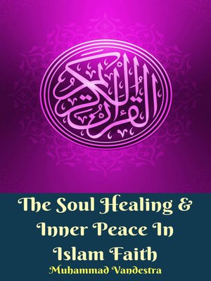 cover image of The Soul Healing & Inner Peace In Islam Faith